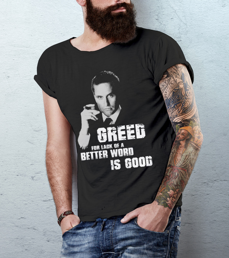 Greed For Lack Of A Better Word Is Good 80s Film Reference T-Shirt