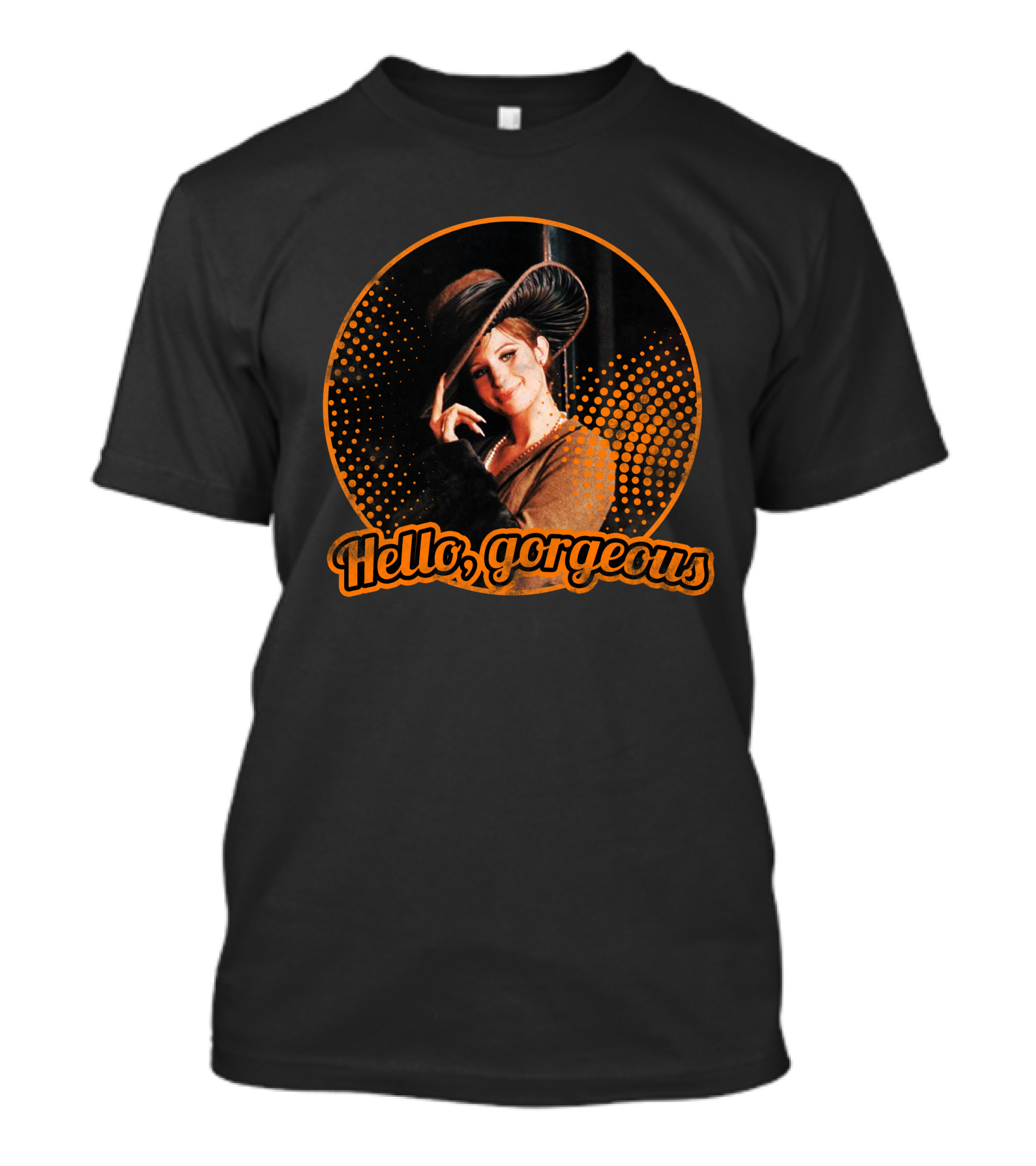 Hello Gorgeous Barbra Streisand T-Shirt