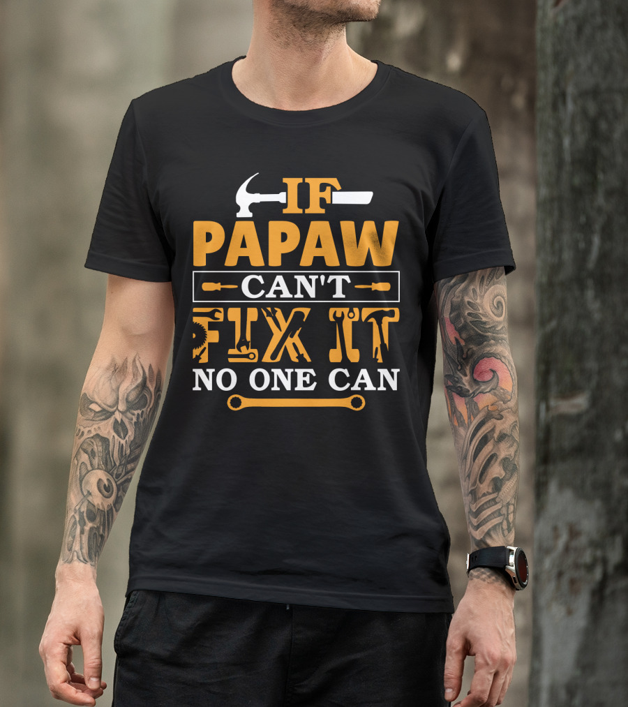 If Papaw Can't Fix It No One Can Hammer Wrench T-Shirt