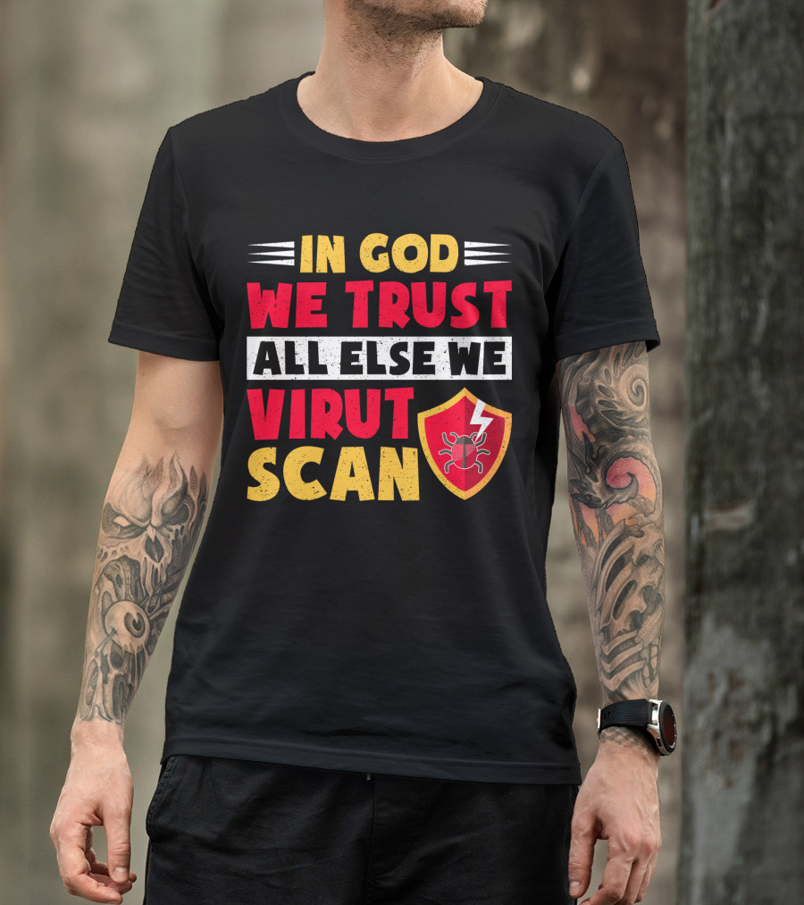 In God We Trust All Else We Virus Scan Bug Shield Funny System Admin T-Shirt