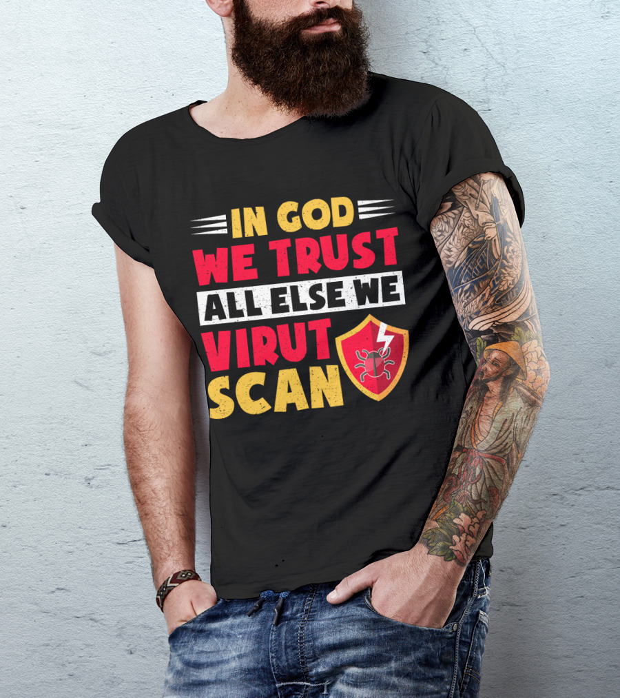 In God We Trust All Else We Virus Scan Bug Shield Funny System Admin T-Shirt