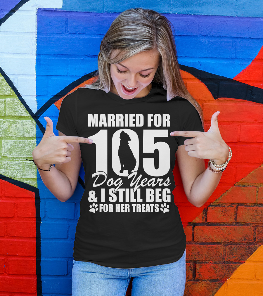 Married For 105 Dog Years I Still Beg For Her Treats With Paw Prints And Dog T-Shirt