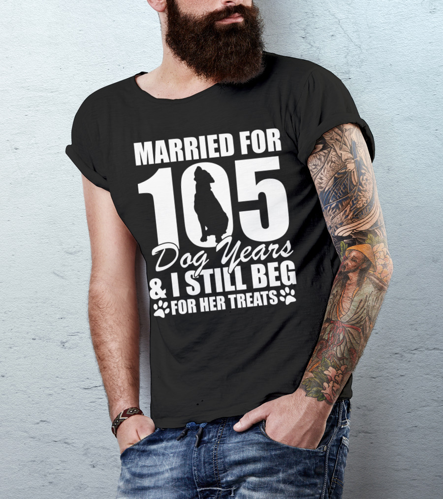 Married For 105 Dog Years I Still Beg For Her Treats With Paw Prints And Dog T-Shirt