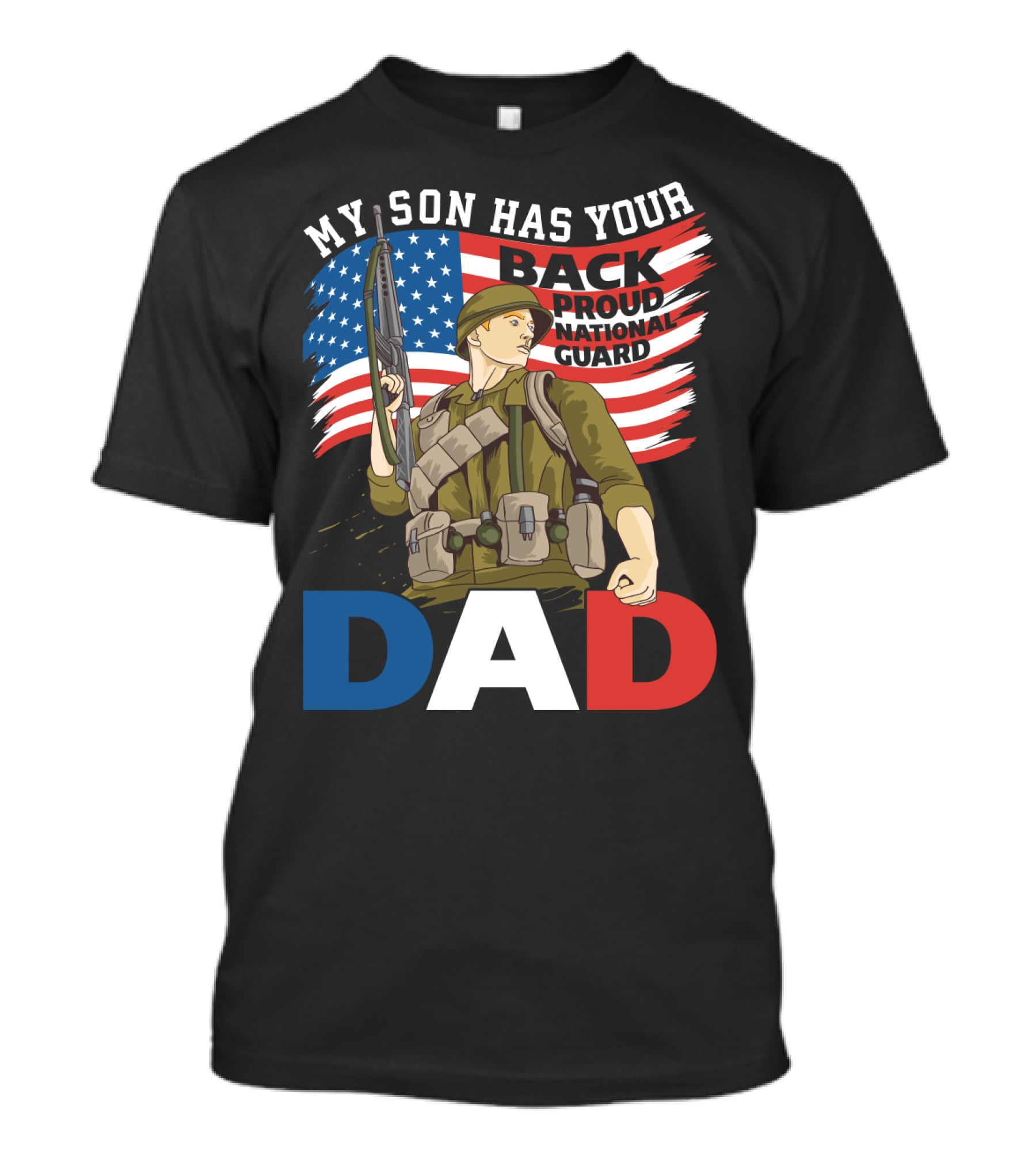National Guard Pride My Son Has Your Back Proud Army Dad T-Shirt