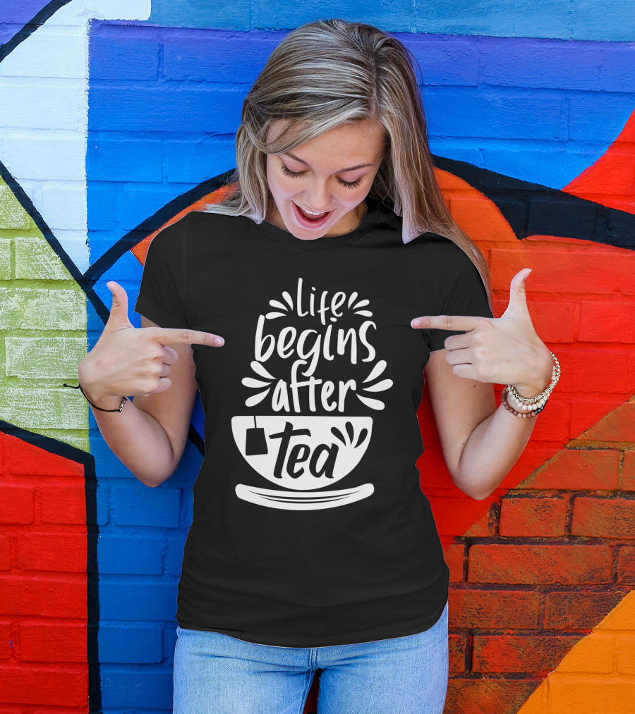 Life Begins After Tea Cup Splashing With Tea Bag T-Shirt