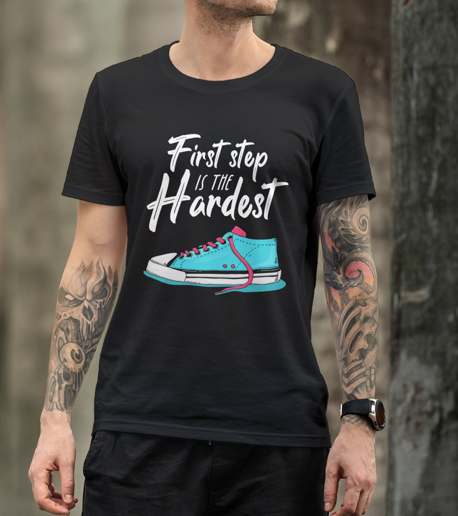 First Step Is The Hardest Blue Sneaker Graphic Motivation T-Shirt
