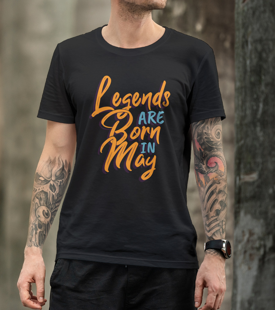 Legends Are Born In May Bold Colorful Script T-Shirt