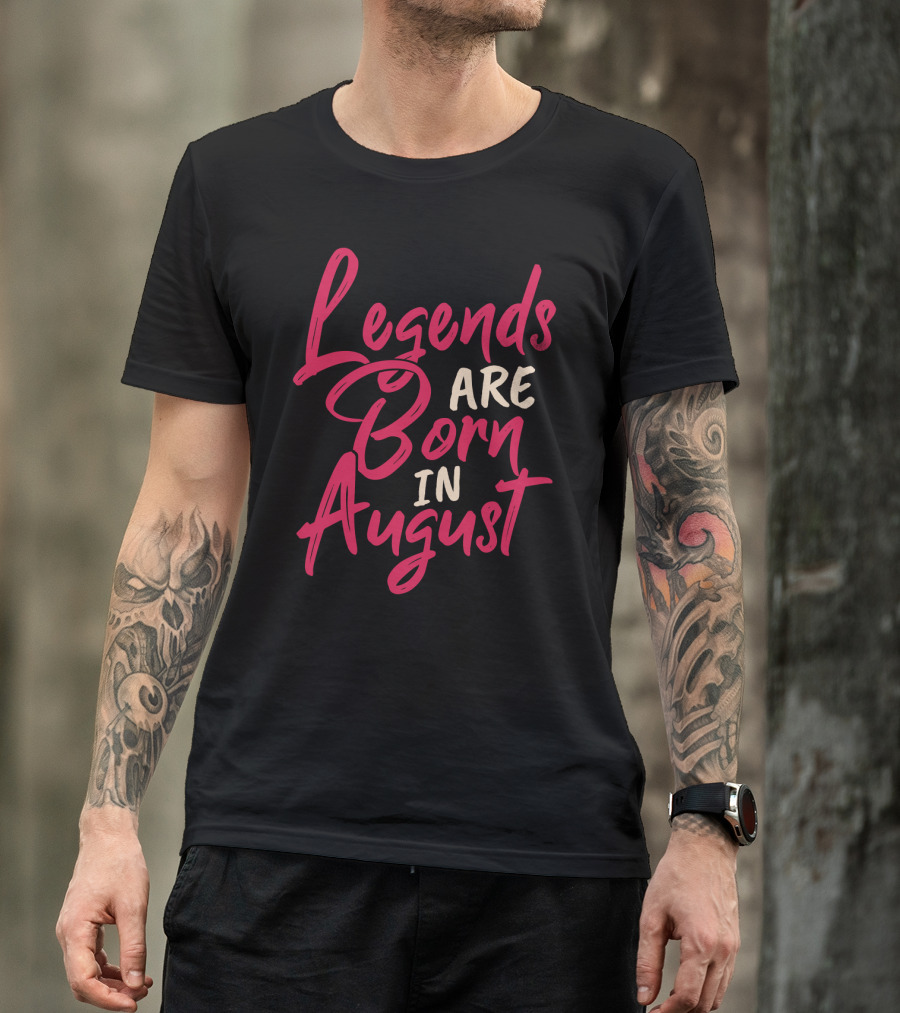 Legends Are Born In August Handwritten T-Shirt