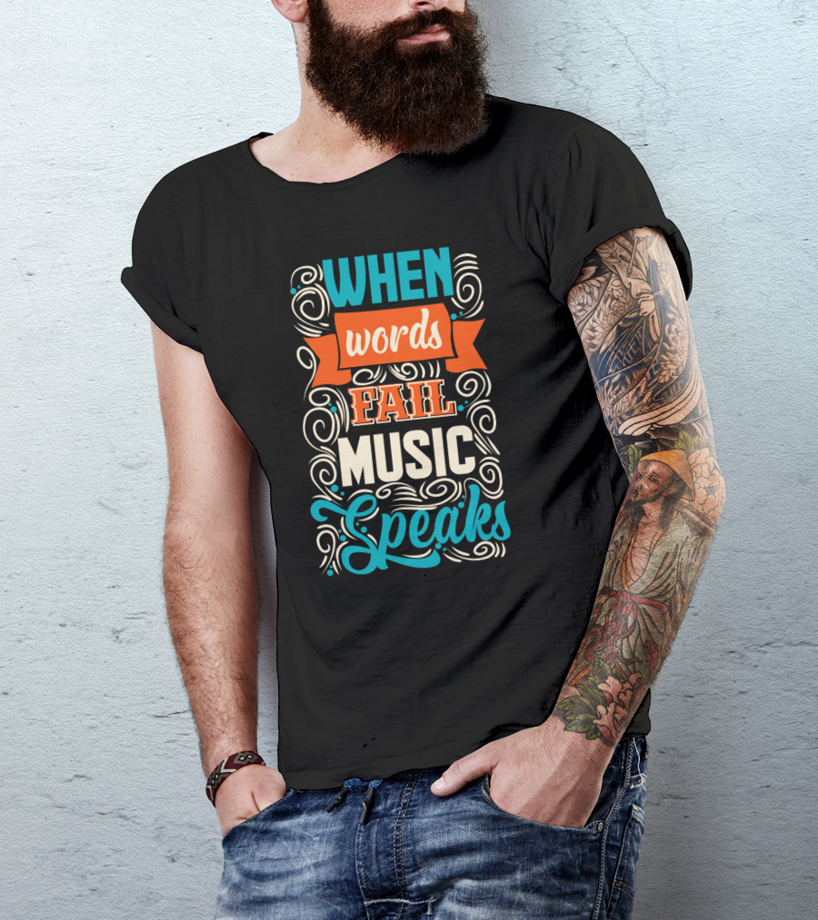 When Words Fail Music Speaks Swirl Typography T-Shirt