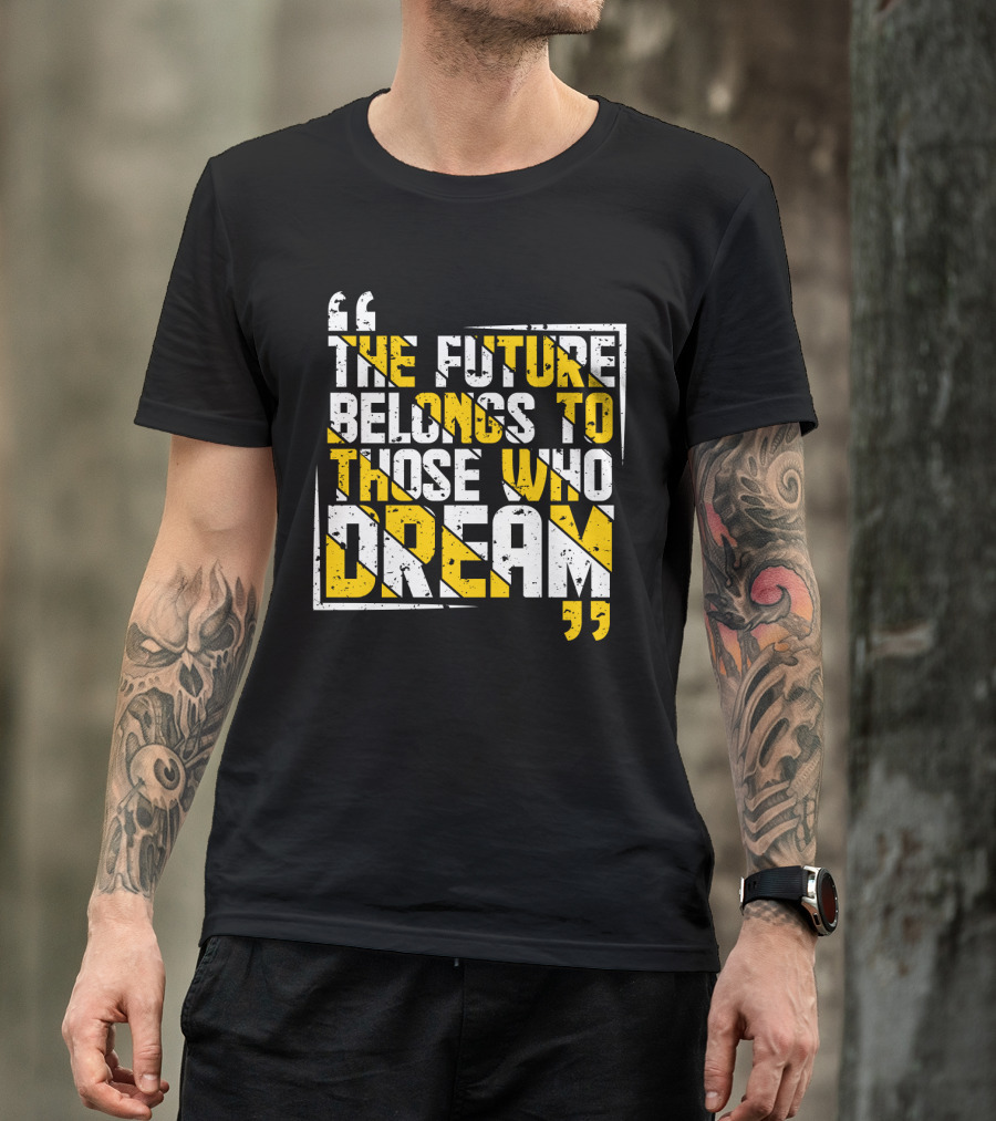 The Future Belongs To Those Who Dream Bold Inspiring Quote Art Deco Style Textual T-Shirt