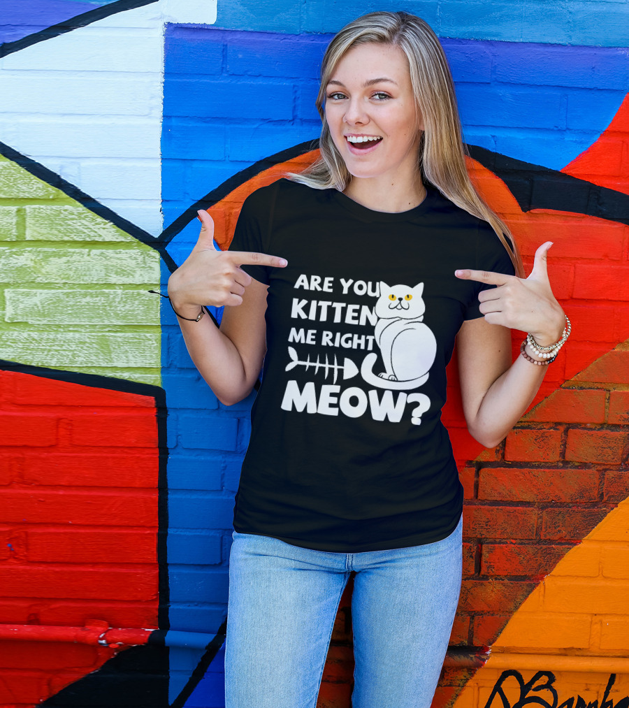 Are You Kitten Me Right Meow Funny Cat Fishbone T-Shirt