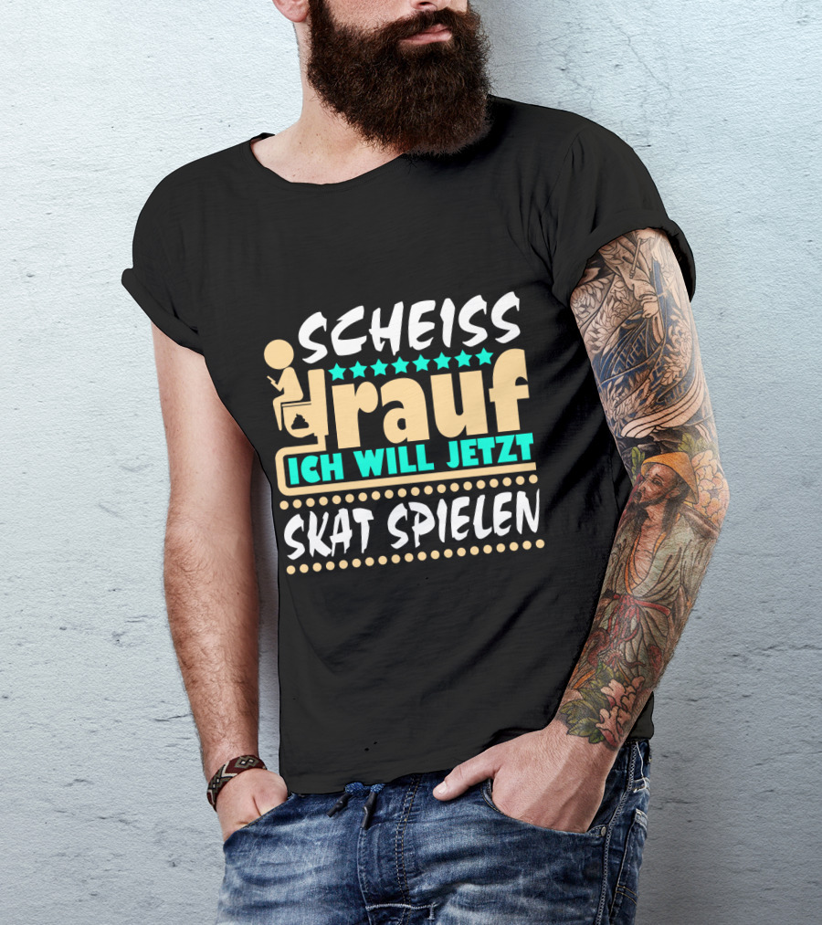 Scheiss Drauf Ich Will Jetzt Skat Spielen Lustiger Spruch Skatspieler Kartenspiel T-Shirt