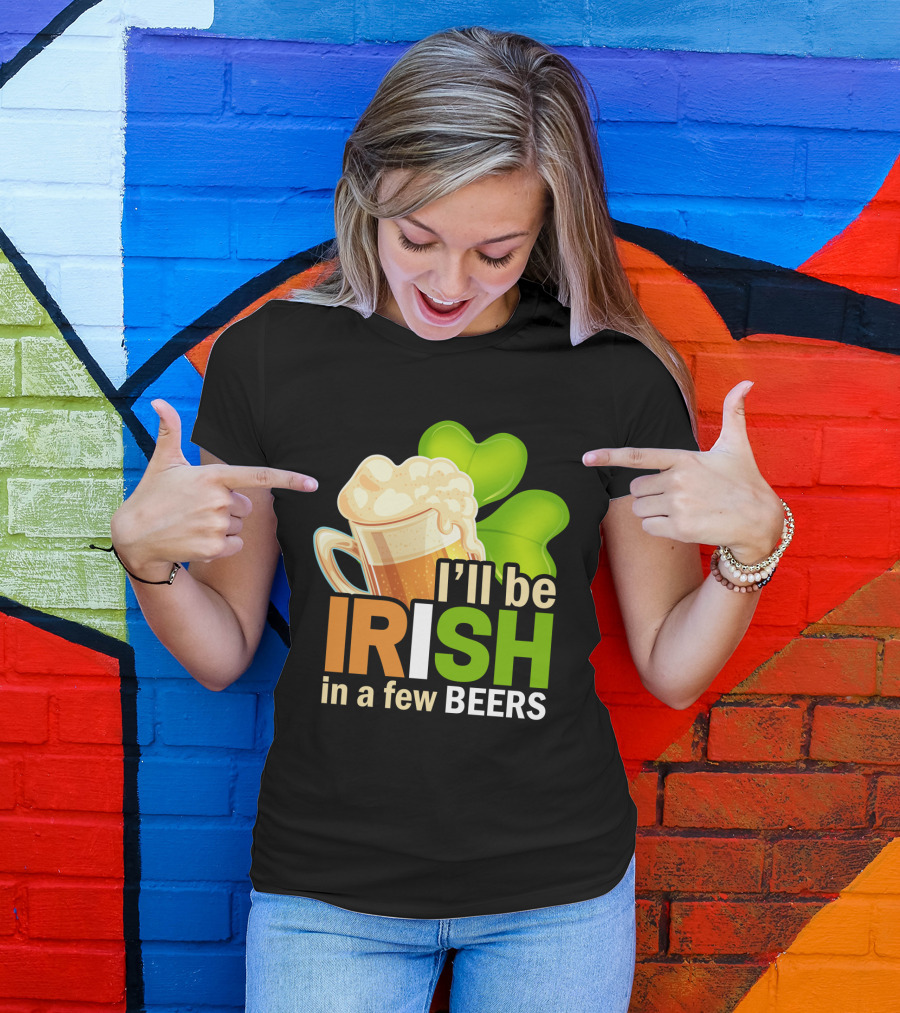 I'll Be Irish In A Few Beers Beer Mug Shamrock Fun T-Shirt