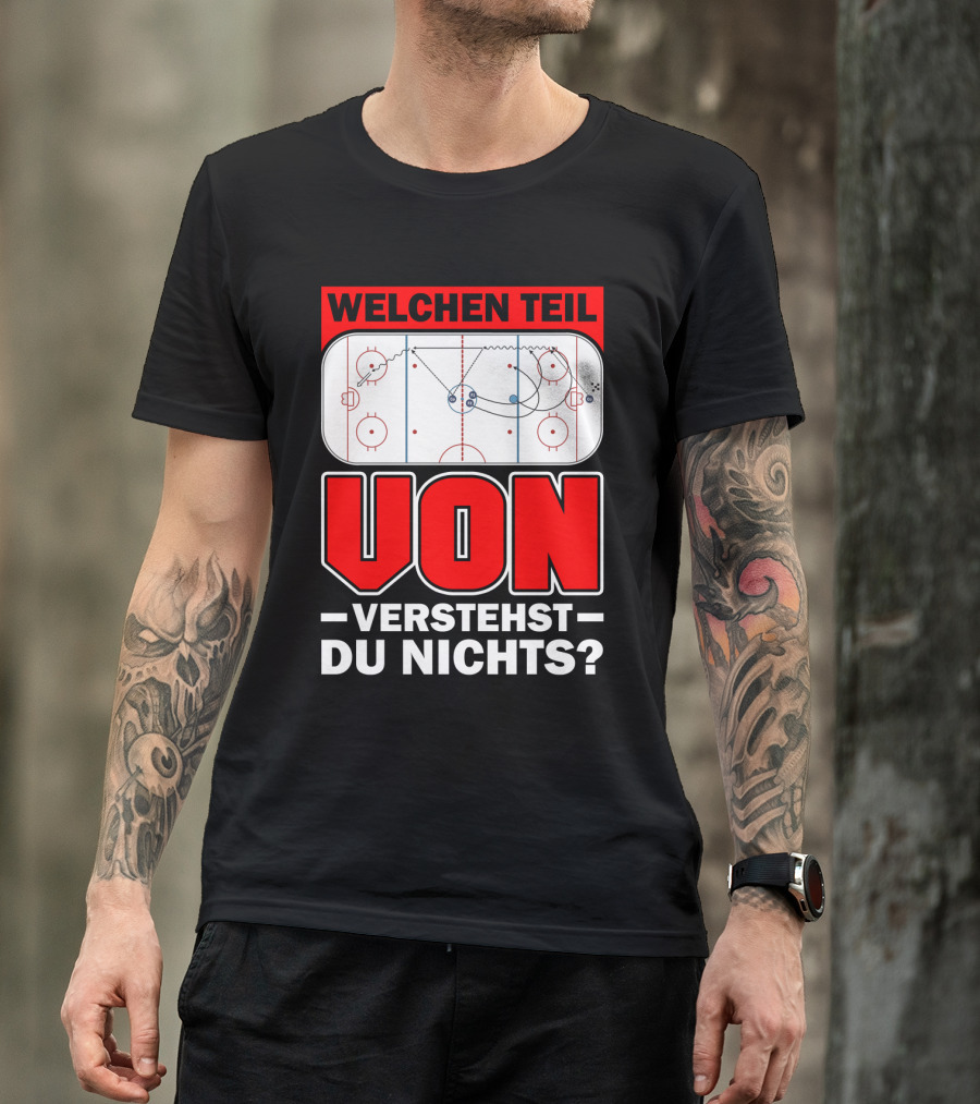 Welchen Teil Von Verstehst Du Nichts Eis Hockey Spielfeld Spieler Coach Fan Herren Bekleidung T-Shirt