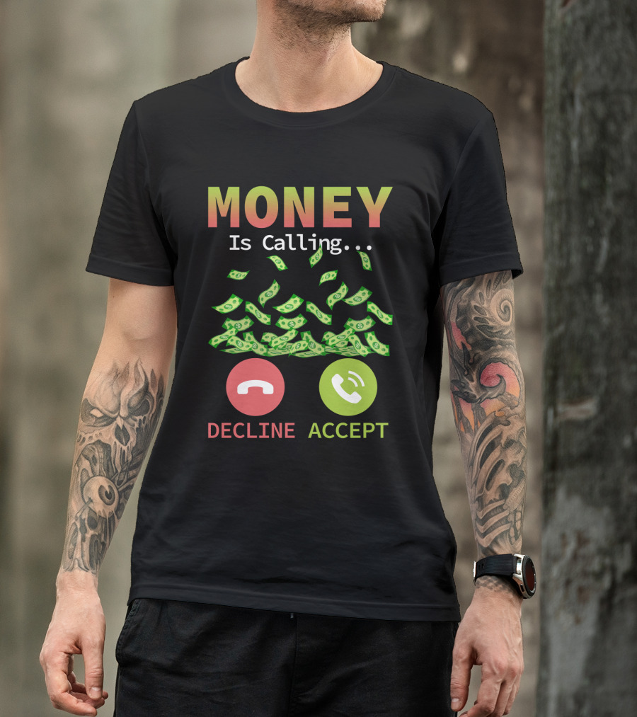 Money Is Calling Decline Accept Funny Business Hustler Entrepreneur T-Shirt