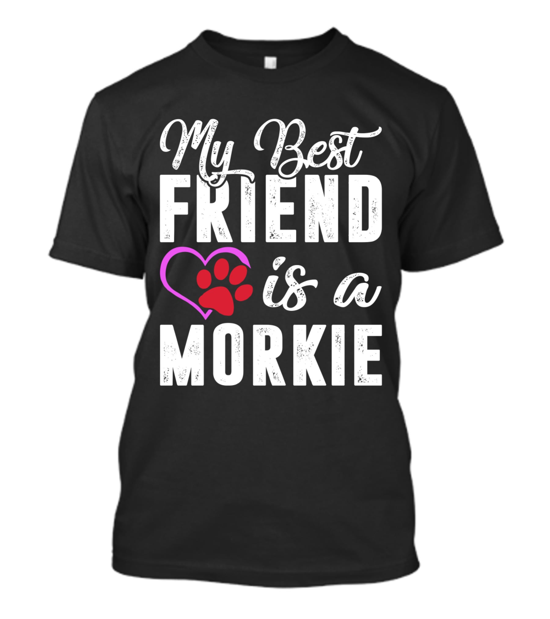 My Best Friend Is A Morkie T-Shirt
