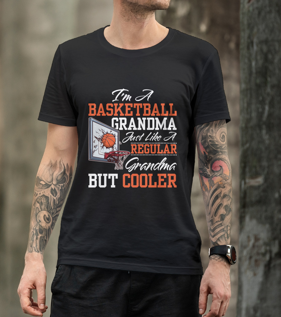 I'm A Basketball Grandma Just Like A Regular Grandma But Cooler T-Shirt