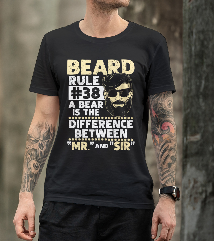 BEARD RULE #38 A Beard Is The Difference Between Mr. And Sir T-Shirt