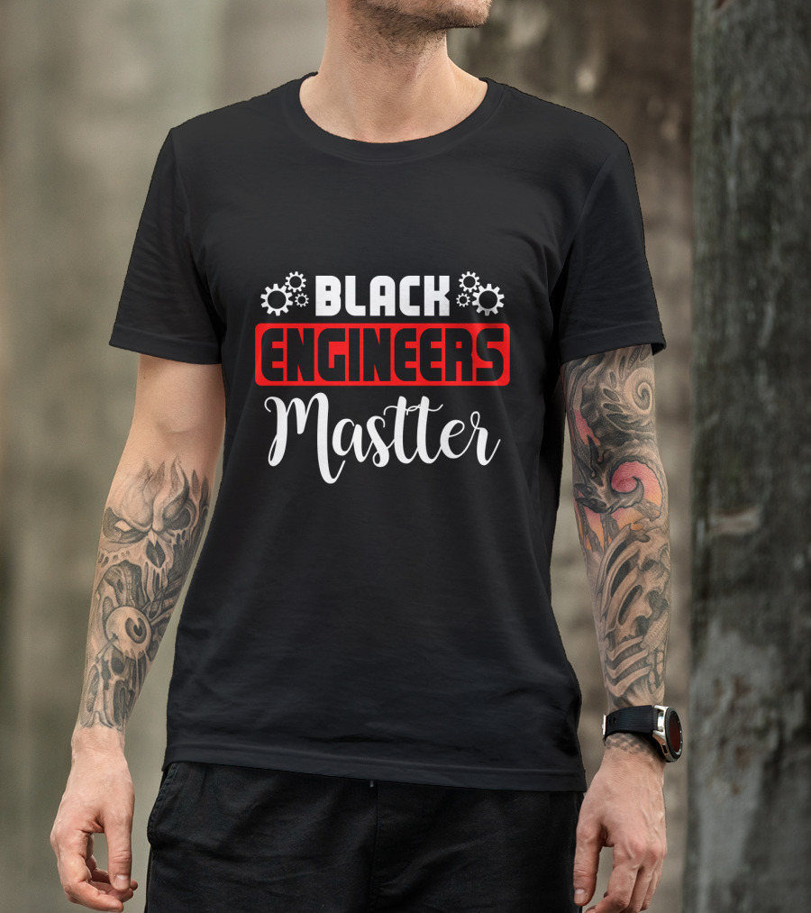 Black Engineers Matter Graduation Engineer Funny T-Shirt