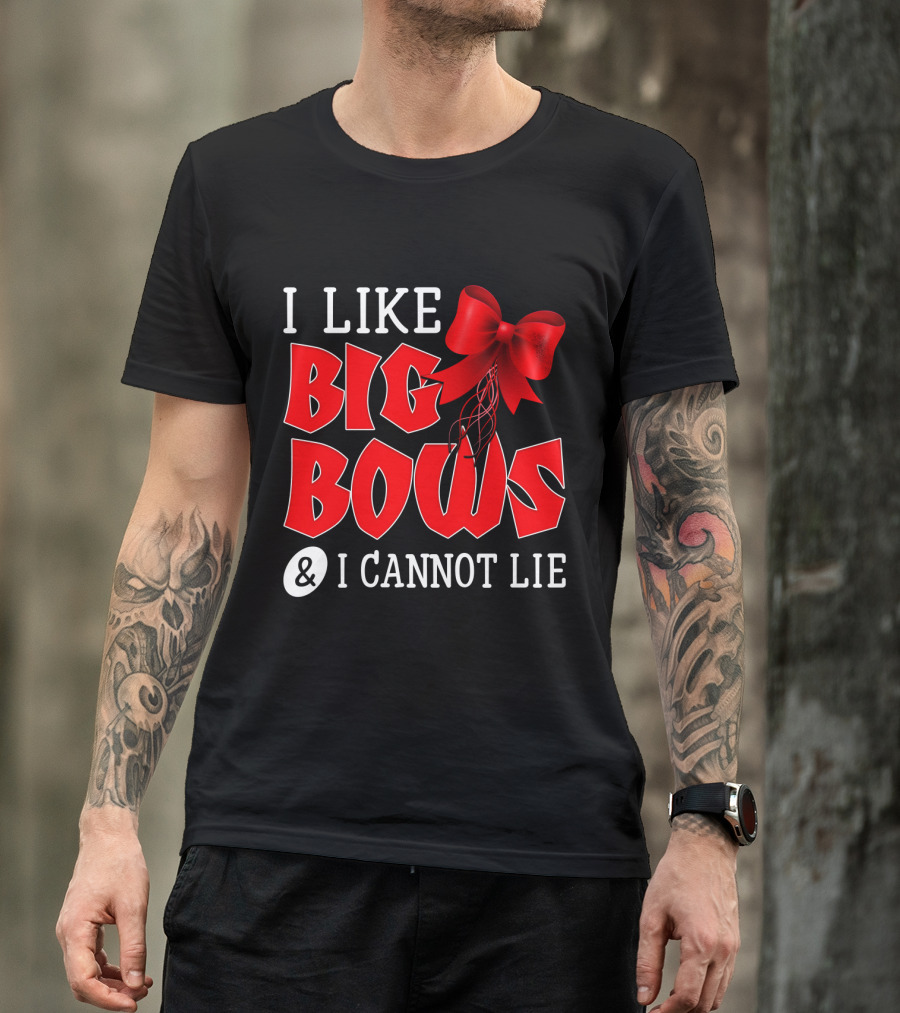 I LIKE BIG BOWS AND I CANNOT LIE Red Ribbon T-Shirt