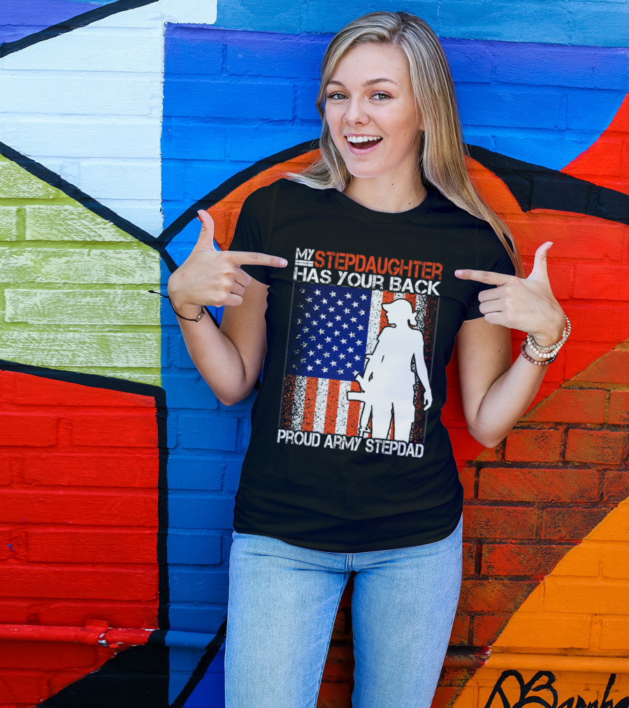 My Stepdaughter Has Your Back Proud Army Stepdad American Flag T-Shirt