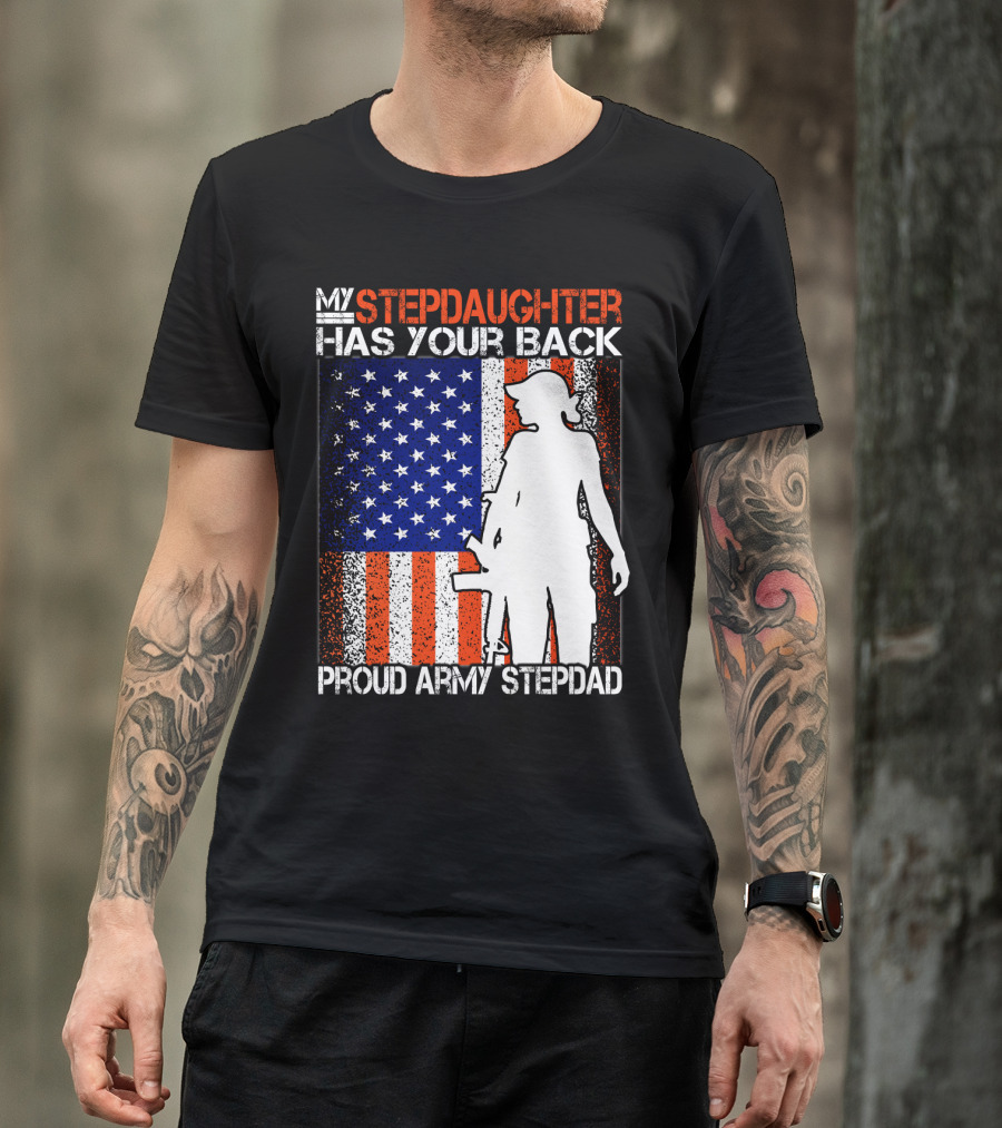 My Stepdaughter Has Your Back Proud Army Stepdad American Flag T-Shirt