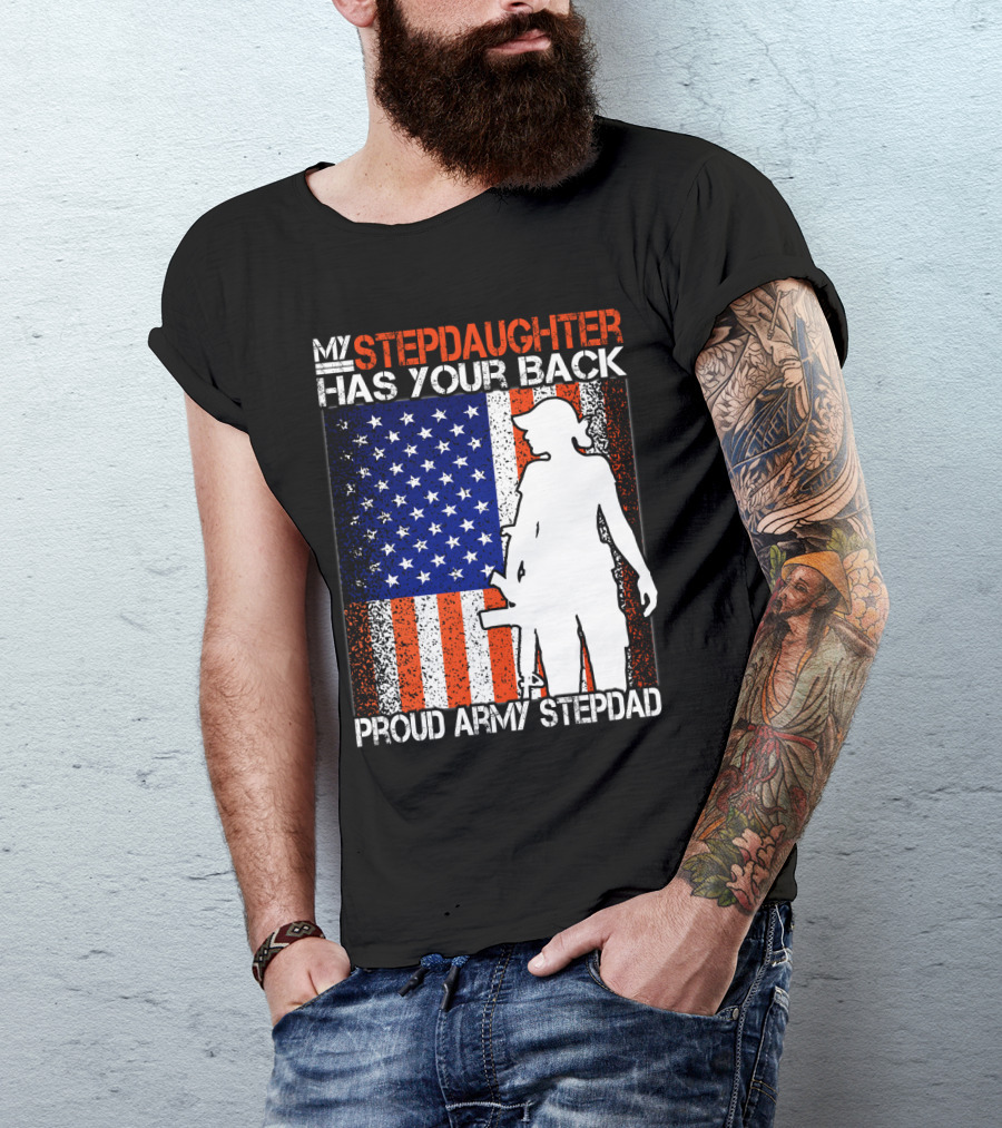 My Stepdaughter Has Your Back Proud Army Stepdad American Flag T-Shirt
