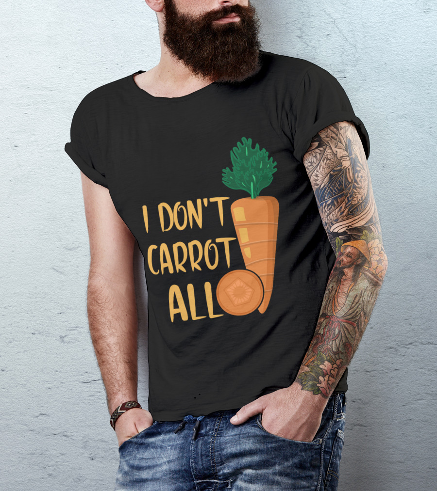 I Don't Carrot All Funny Carrot Pun T-Shirt