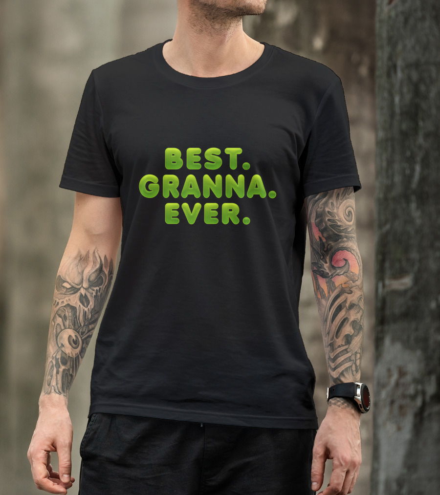 Best Granna Ever 3D Green Bubble Font Text T-Shirt
