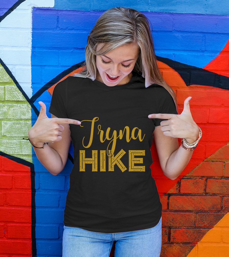 Tryna Hike Funny Mountain Hiking T-Shirt