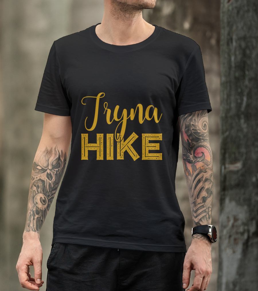 Tryna Hike Funny Mountain Hiking T-Shirt