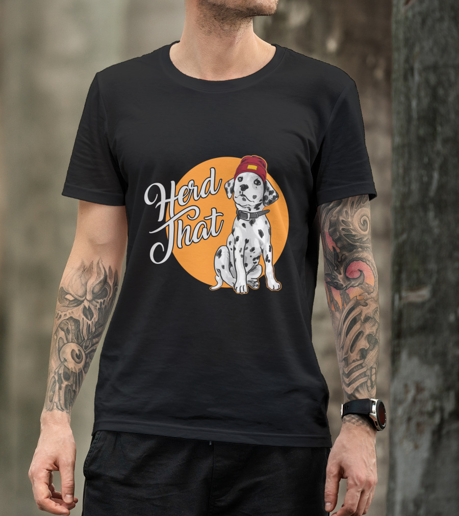 Herd That Dalmatian Dog Lover Funny Animal T-Shirt