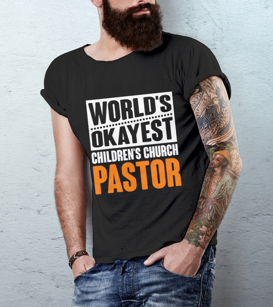 WORLD'S OKAYEST CHILDREN'S CHURCH PASTOR T-Shirt