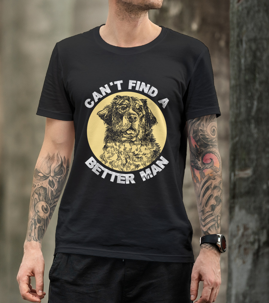 Can't Find A Better Man Dog T-Shirt