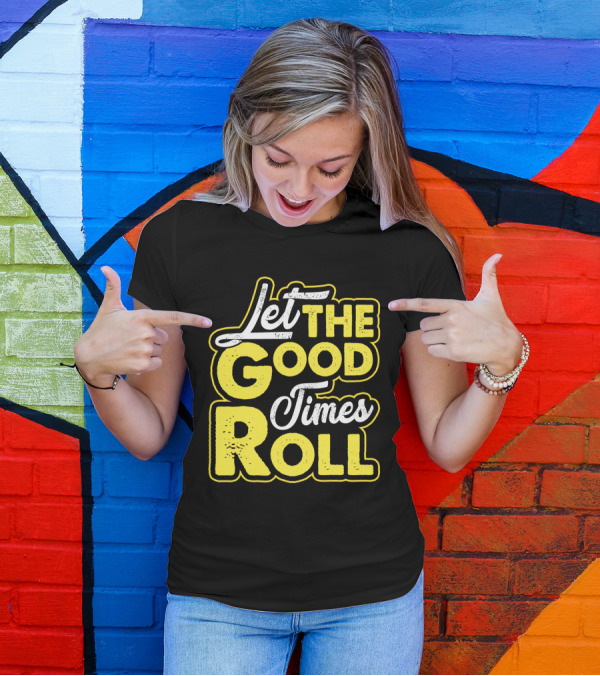 Let The Good Times Roll Retro Font Yellow T-Shirt