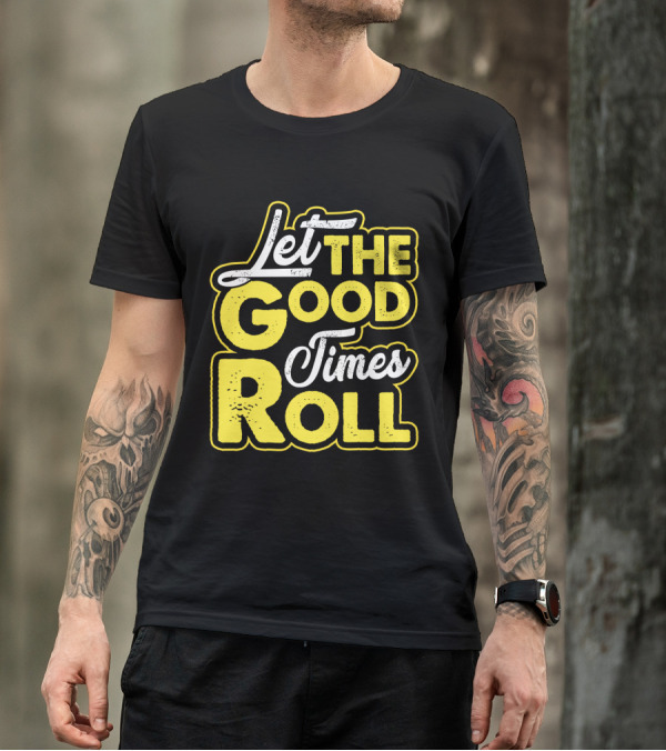 Let The Good Times Roll Retro Font Yellow T-Shirt