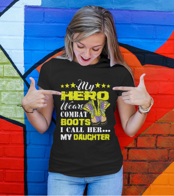 My Hero Wears Combat Boots I Call Her My Daughter Stars And Flag Boots T-Shirt
