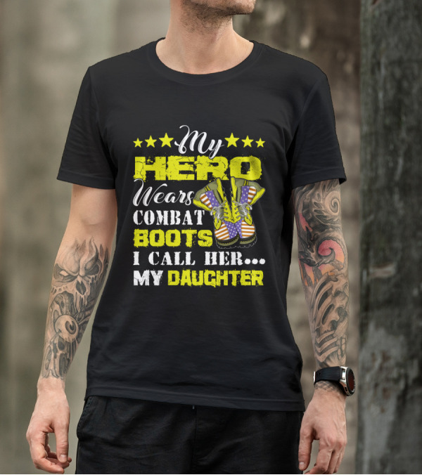 My Hero Wears Combat Boots I Call Her My Daughter Stars And Flag Boots T-Shirt