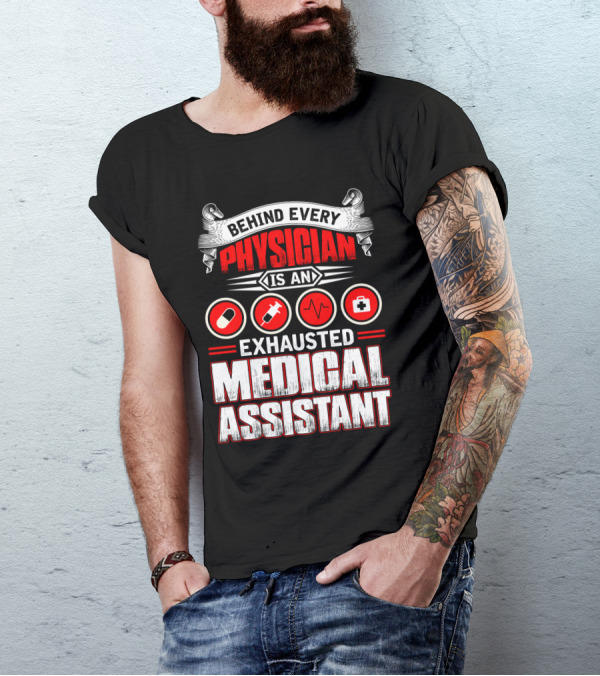 Behind Every Physician Is An Exhausted Medical Assistant Pill Syringe Heartbeat Cross T-Shirt