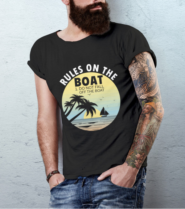 RULES ON THE BOAT DO NOT FALL OFF THE BOAT PALM TREES SAILBOAT SUNSET OCEAN SCENE T-Shirt