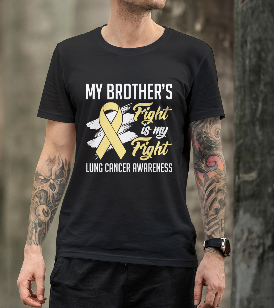 My Brother's Fight Is My Fight Lung Cancer Awareness Yellow T-Shirt