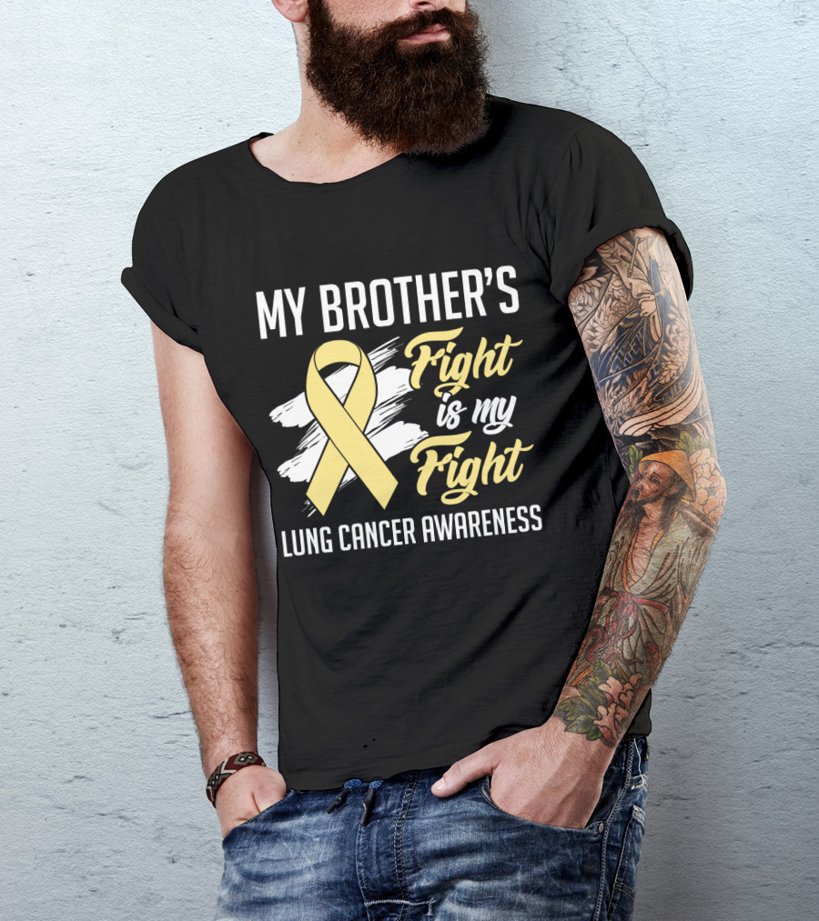 My Brother's Fight Is My Fight Lung Cancer Awareness Yellow T-Shirt