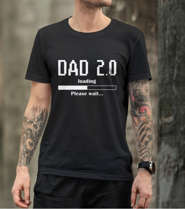 Dad 2.0 Loading Please Wait Progress Bar T-Shirt