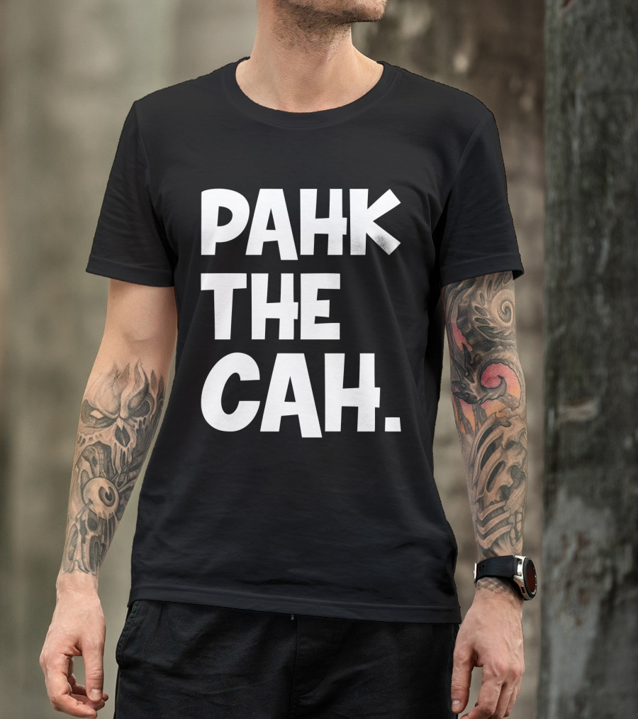 Pahk The Cah Funny Boston Accent Text T-Shirt