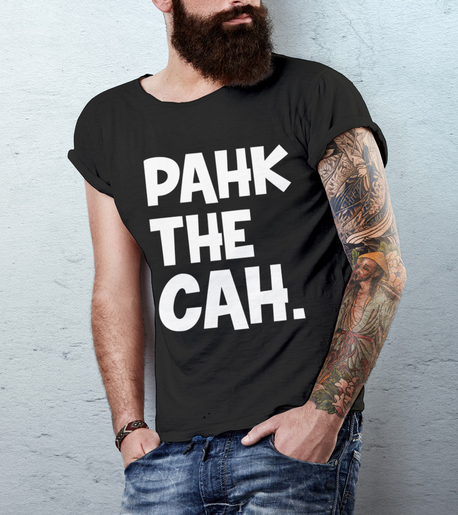 Pahk The Cah Funny Boston Accent Text T-Shirt