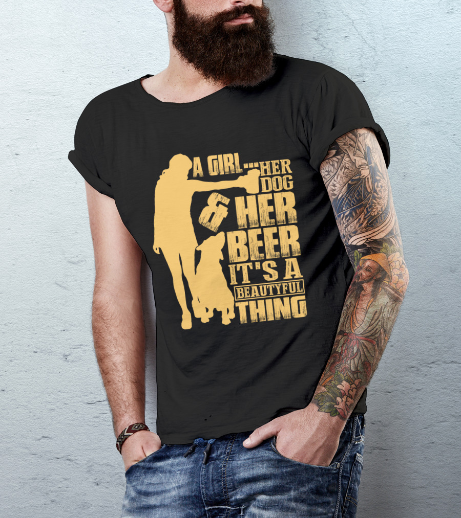 A Girl Her Dog Her Beer It's A Beautyful Thing T-Shirt