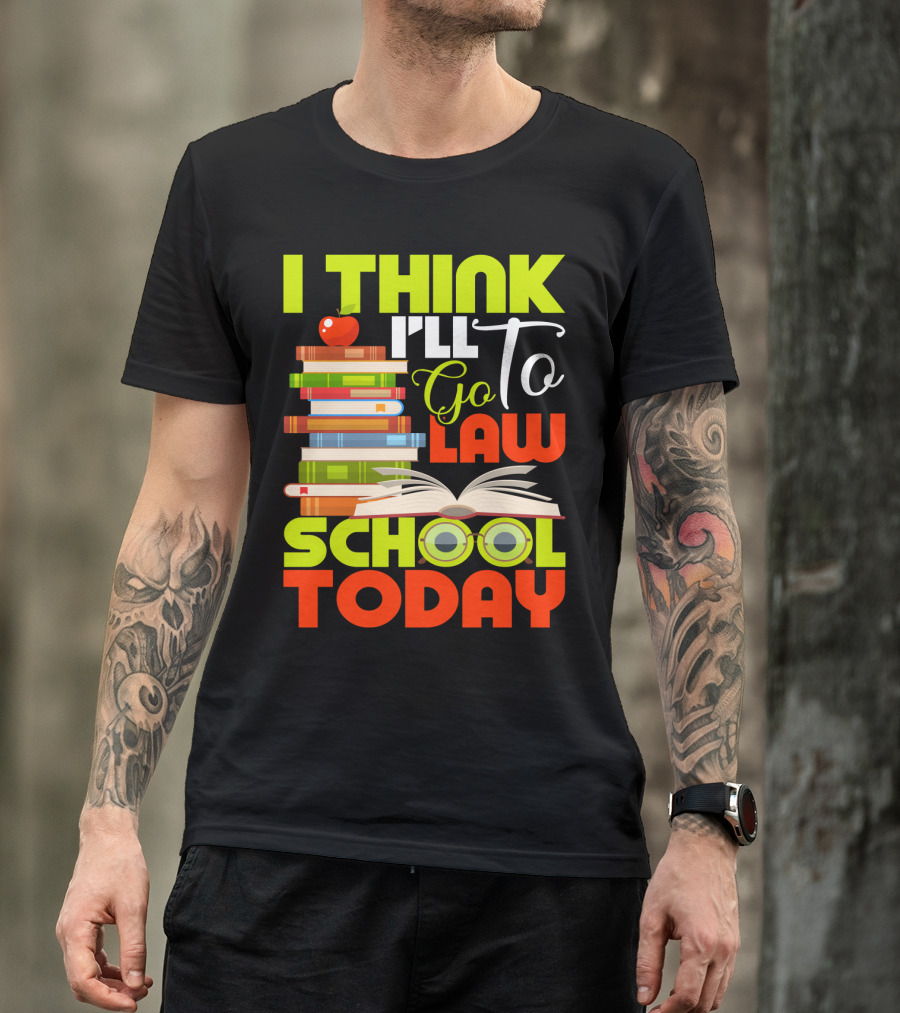 I Think I'll Go To Law School Today Books Apple Eyeglasses T-Shirt