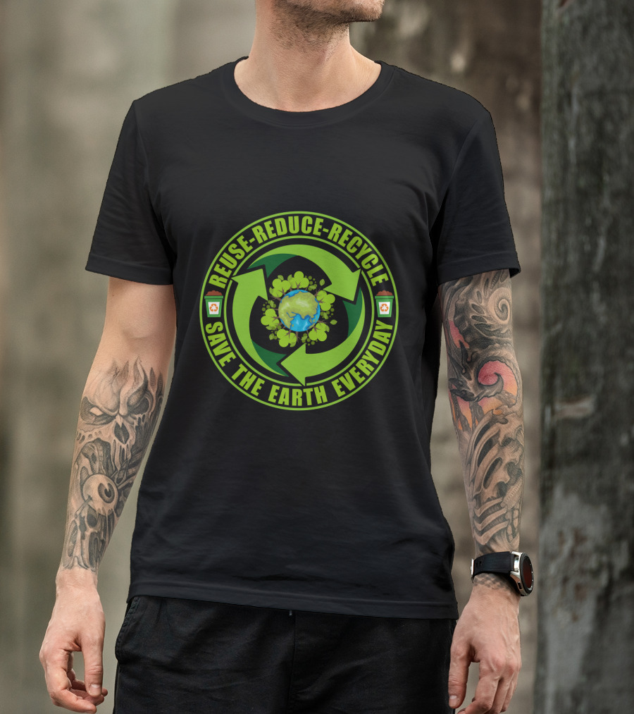 Reuse Reduce Recycle Save The Earth Everyday Eco-Friendly T-Shirt