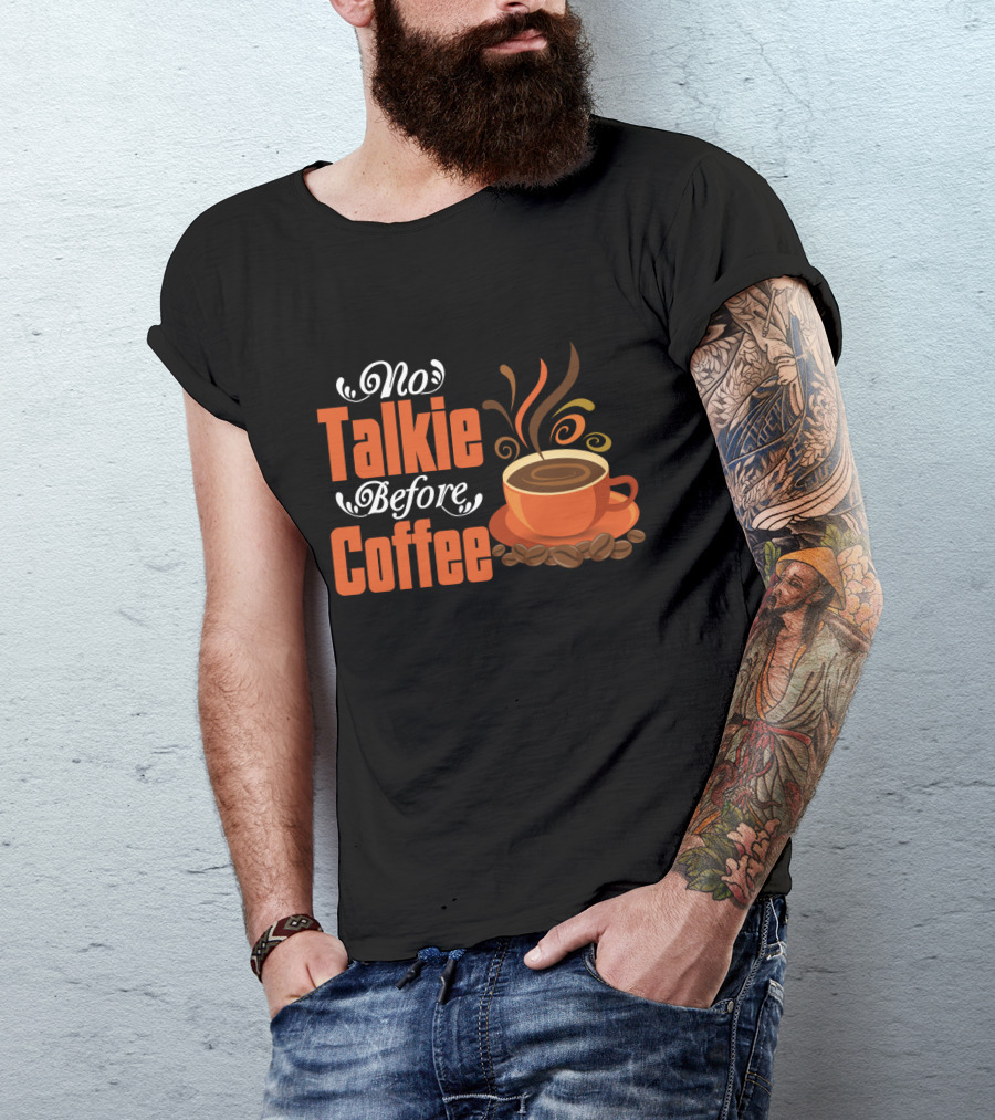 No Talkie Before Coffee Cup With Steam And Beans T-Shirt
