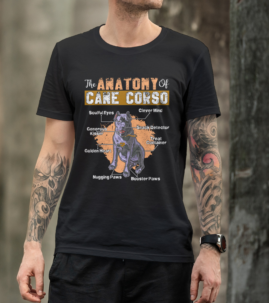 The Anatomy Of Cane Corso: Soulful Eyes Clever Mind Generous Kisser Golden Heart Nugging Paws Booster Paws Snack Detector Treat Container T-Shirt